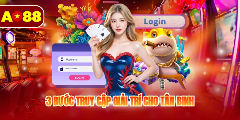 3 bước truy cập giải trí cho tân binh