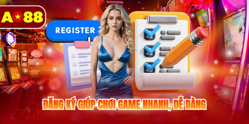 Đăng ký giúp chơi game nhanh, dễ dàng