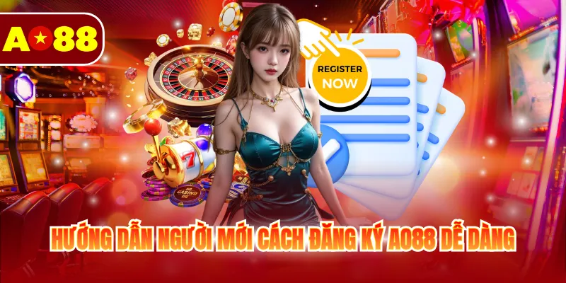 Hướng dẫn người mới cách đăng ký AO88 dễ dàng